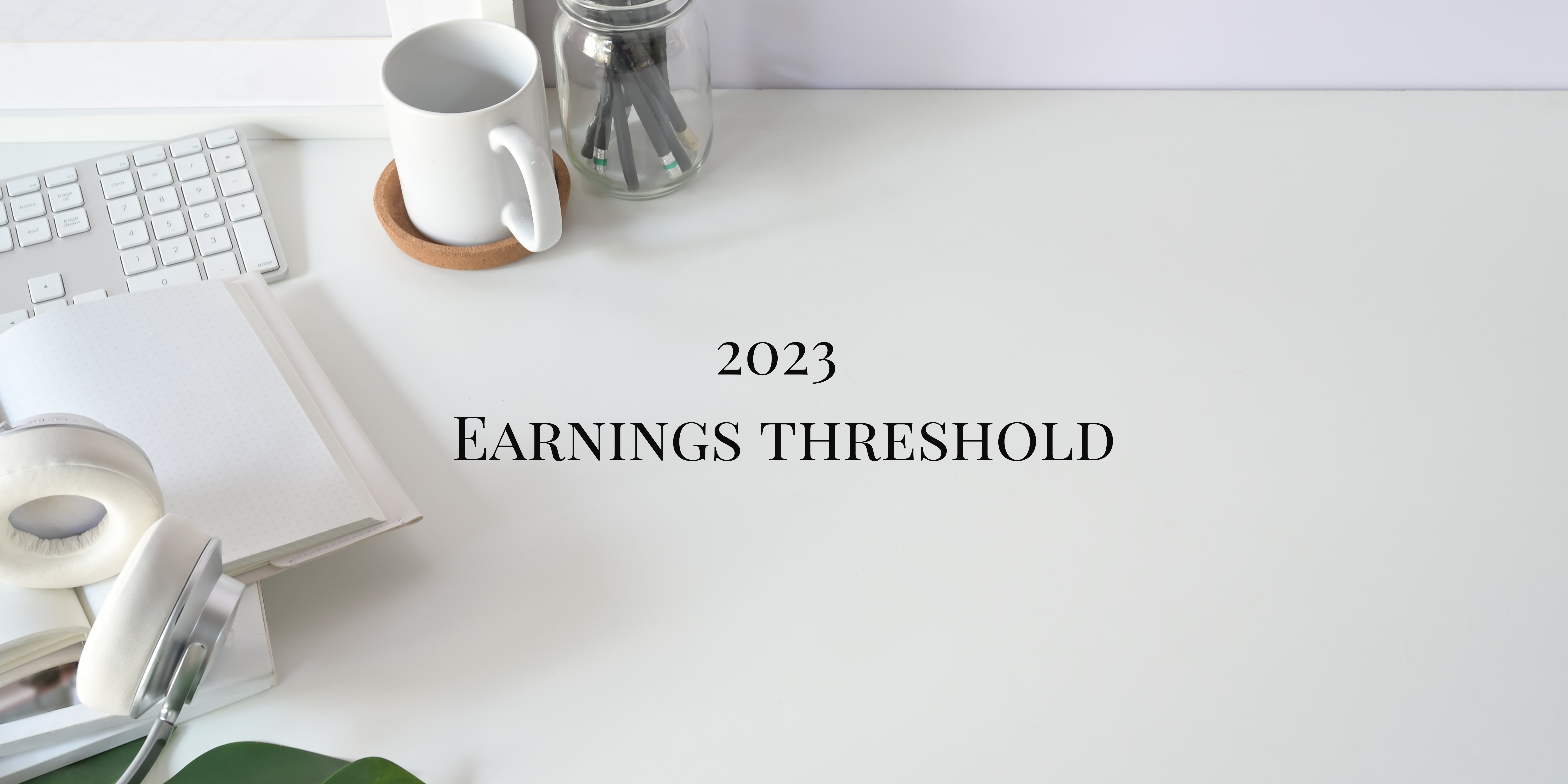 Earnings Threshold – 01 March 2023